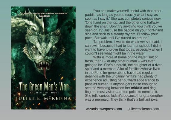 Cover art shows a lethal, pale-scaled serpent-dragon or wyrm lurking in woodland. It looks straight at you as its forked tongue flickers between open, sharp-toothed jaws.

Book extract reads: ‘You can make yourself useful with that other paddle, as long as you do exactly what I say, as soon as I say it.’ She was completely serious now. ‘One hand on the top, and the other one halfway down the shaft. Don’t try anything you think you’ve seen on TV. Just use the paddle on your right-hand side and stick to a steady rhythm. I’ll follow your pace. But wait until I’ve turned us around.’
‘No problem.’ I would do whatever she said. I can swim because I had to learn at school. I didn’t want to have to prove that today, especially when I couldn’t see what might be in the water.
Witta is more at home on the water, salt or fresh, than I – or any other human – was ever going to be. She’s a nereid, the daughter of a river spirit and a merman. A lot of families who’ve lived in the Fens for generations have had regular dealings with the uncanny. Witta’s had plenty of experience adjusting her outward appearance to pass as human. If anyone gets close enough to see the webbing between her middle and ring fingers, most visitors are too polite to mention it. She tells curious kids it’s because her grandmother was a mermaid. They think that’s a brilliant joke.