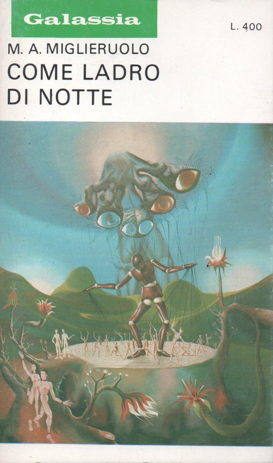 Attilio Uzzo’s cover for Mauro Antonio Miglieruolo’s Come ladro di notte (1972) (Galassia #159). A multi-eyed alien-like entity moves a humanoid puppet on a stump. The tree stump is flowering and various other humans run around it.