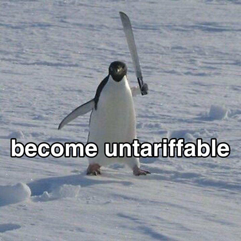 Penguin with machete
become untariffable
